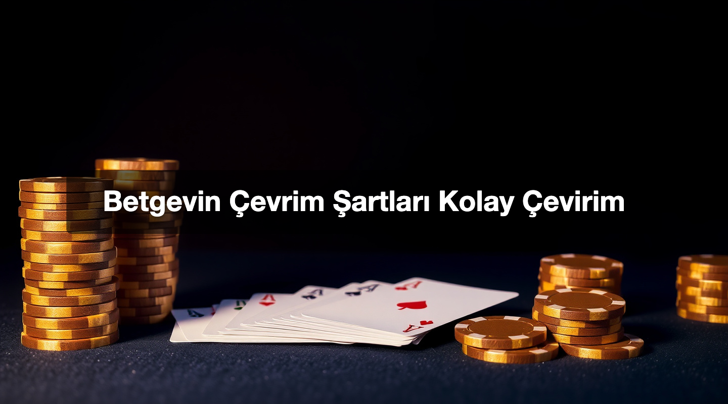 Betgevin Çevrim Şartları Kolay Çevirim